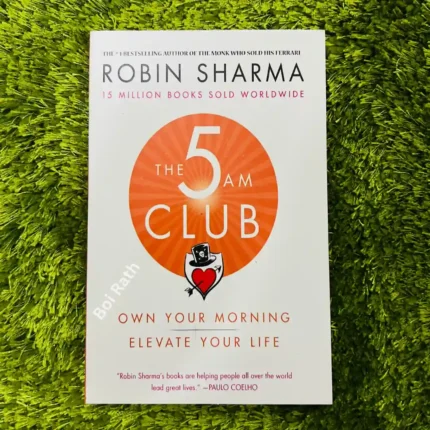 The 5AM Club: Own Your Morning. Elevate Your Life by Robin Sharma