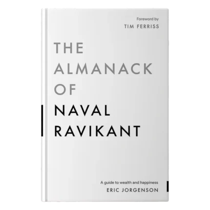 The Almanack Of Naval Ravikant