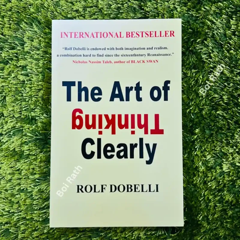 The Art Of Thinking Clearly: Rolf Dobelli